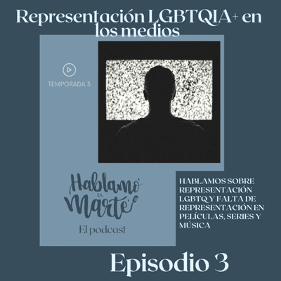 episode T3-E3: ¿Representación? LGBTQIA+ en los medios artwork
