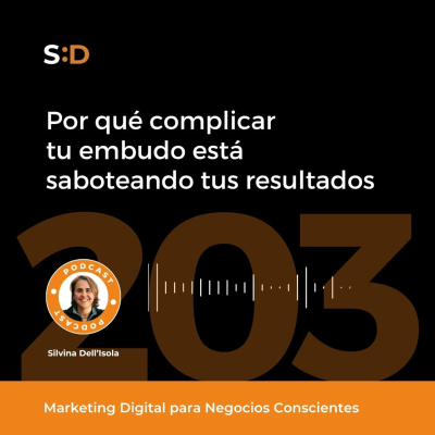 episode Ep. 203 - Por qué complicar tu embudo está saboteando tus resultados artwork