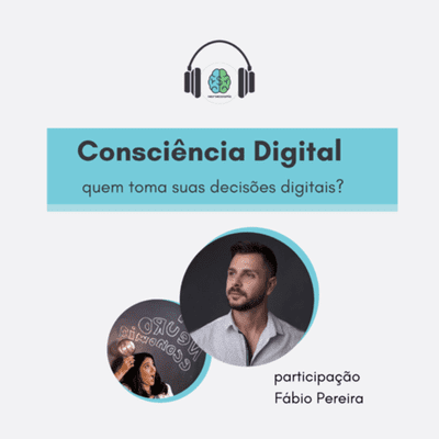 episode Consciência Digital - Quem toma suas decisões digitais? artwork