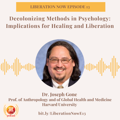 episode Liberation Now Ep 13: Decolonizing Methods in Psychology: Implications for Healing and Liberation artwork