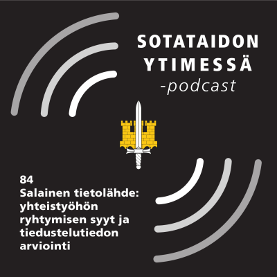 episode 84 Salainen tietolähde: yhteistyöhön ryhtymisen syyt ja tiedustelutiedon arviointi artwork