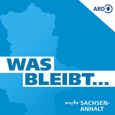 Was bleibt – der MDR SACHSEN-ANHALT Wochenrückblick