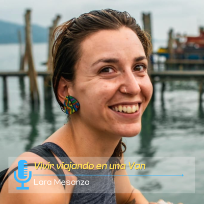 episode Lara Mesanza: Viajando y viviendo en una Van artwork