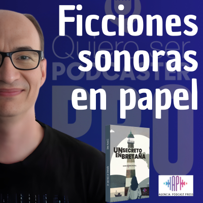 episode Ficciones sonoras en papel, con Ignacio de agenciapodcastpress.com artwork
