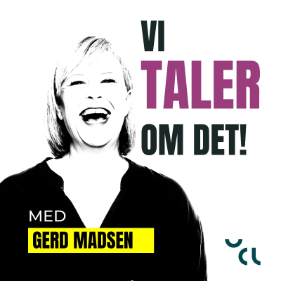 Vi taler om det! med Gerd Madsen