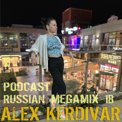 episode Alex Kerdivar Russian Mega Mix 18 artwork