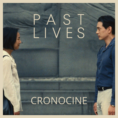 episode CronoCrítica: Vidas pasadas (Past Lives, Celine Seong, 2023) SIN SPOILERS y luego con artwork