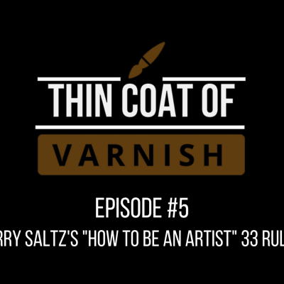 episode Thin Coat Of Varnish, Episode 5: Jerry Saltz's "How To Be An Artist" 33 Rules artwork