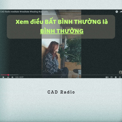 episode Xem điều BẤT BÌNH THƯỜNG là BÌNH THƯỜNG || CAD Radio #cadradio #podcast #phattrienbanthan artwork