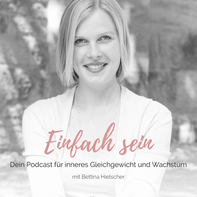 Einfach sein - Dein Podcast für inneres Gleichgewicht und Wachstum