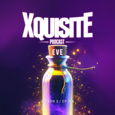 episode Xquisite Podcast 306 – Eve artwork
