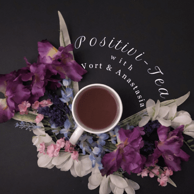 Positivi-Tea with Vort and Anastasia