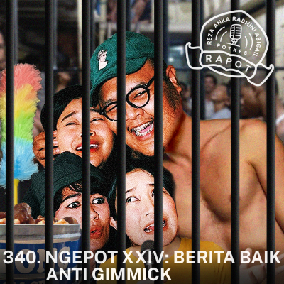 episode 340. NGEPOT XXIV: BERITA BAIK ANTI GIMMICK artwork