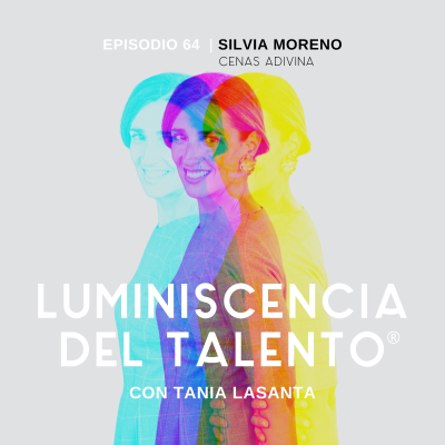 episode Cenar con tus referentes | La luminiscencia de Silvia Moreno, fundadora de Cenas Adivina | Episodio 64 artwork