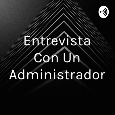 Entrevista Con Un Administrador