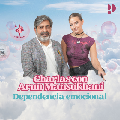 episode 1x07 Dependencia emocional - Charlas con Arun Mansukhani artwork