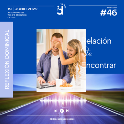 episode 43 Reflexión dominical Relación-Fe-Encontrar artwork