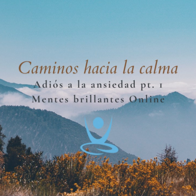 episode Caminos hacia la calma: Adiós a la ansiedad pt. 1 artwork