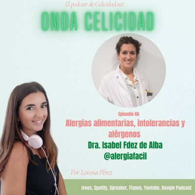 Onda Celicidad - OC066 - Alergias, intolerancias alimentarias y alérgenos, con la Dra. Fdez. de Alba