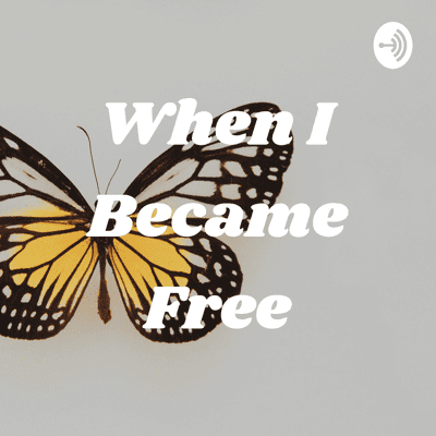 When I Became Free