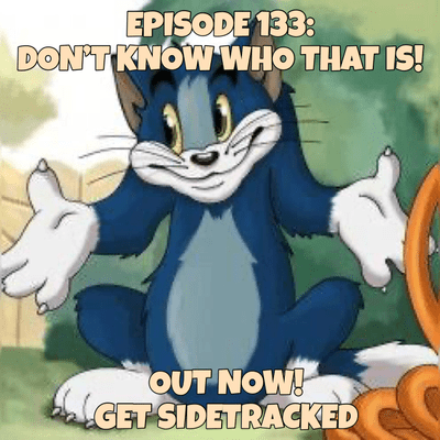 episode Episode 133: Don't Know Who That Is! artwork