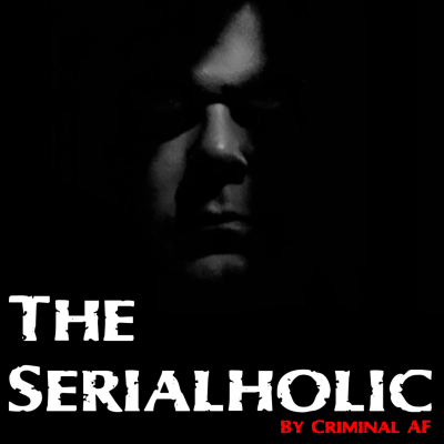 The Serialholic by Criminal AF