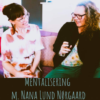 episode #315 - Nana Lund Nørgaard -Mentaliseringsbaseret Terapi (MBT) - Følelsesmæssig Dysregulering - Personlighedsforstyrrelse - Mentaliseringslidelse- At Have Sindet På Sinde - Den Ængstelige Personlighed - Forstå Egne Og Andres Intentioner artwork