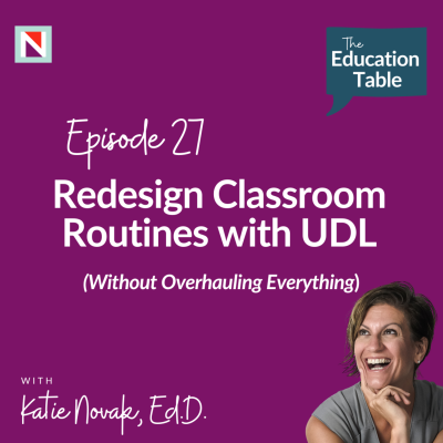 episode What’s One Routine I Can Redesign Right Now? Redesign Classroom Routines with UDL artwork