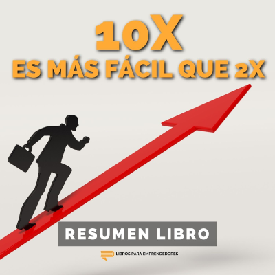 episode 📖 10X es más fácil que 2X - Un Resumen de Libros para Emprendedores artwork