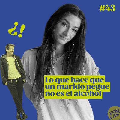episode #43 Lo que hace que tu marido te pegue no es el alcohol artwork