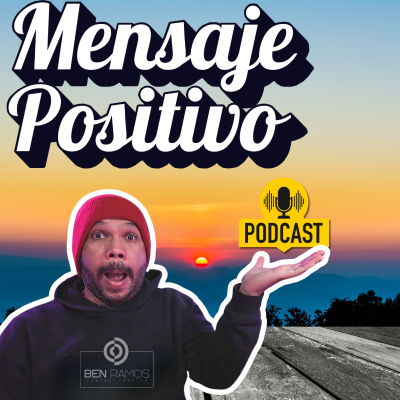 Mensajes Positivos con Mr. Ben Podcast