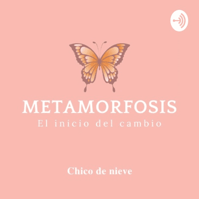 Metamorfosis, el inicio del cambio.