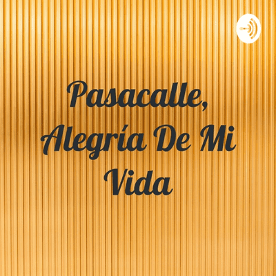 Pasacalle, Alegría De Mi Vida