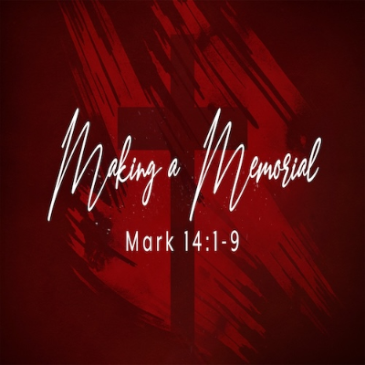 episode “Making a Memorial”-Mark 14:1-9-Mike Stone, Senior Pastor artwork