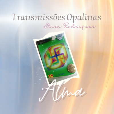 episode Transmissões Opalinas #139 - [Energia da Semana] ALMA - Ativação de códigos sagrados artwork