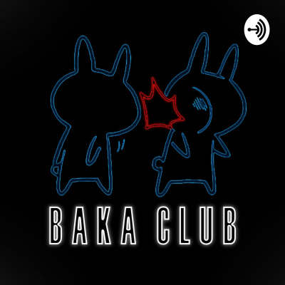 episode Baka Club Podcast #1: How do we even start? artwork