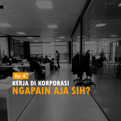 episode E4 - Kerja di Korporasi Ngapain Aja Si? artwork