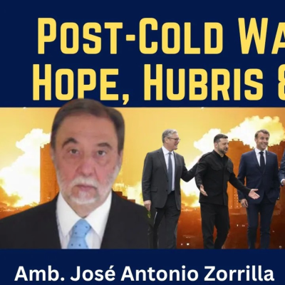 episode José Antonio Zorilla: Post-Cold War Europe - Hope, Hubris & Delusion artwork