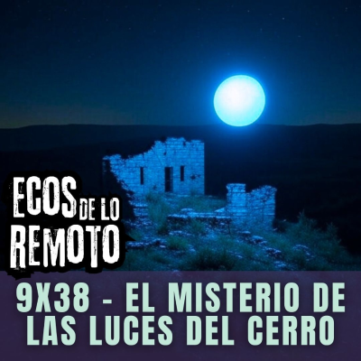 episode Luces misteriosas ¿tesoros, espíritus, brujas? NUEVOS CASOS - EDLR 9x38 artwork