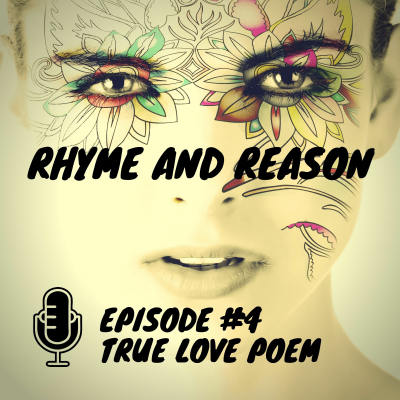 episode Rhyme and Reason Podcast - Episode 4 - True Love artwork