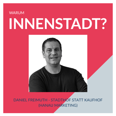 episode #41 Daniel Freimuth – Stadthof statt Kaufhof (Hanau Marketing) artwork