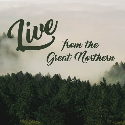 Live from the Great Northern