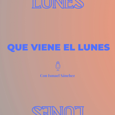 Que viene el lunes