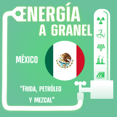 episode "Frida, petróleo y mezcal", México. ENERGÍA NÓMADA #53 artwork