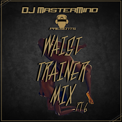 episode Waist Trainer Mix Pt 6 artwork