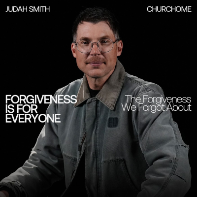 episode The Forgiveness We Forgot About | Forgiveness Is For Everyone | Judah Smith artwork
