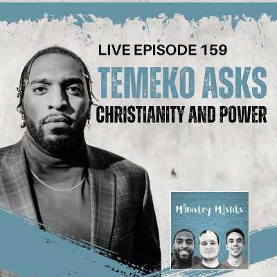 episode Ministry Misfits Episode 159: Temeko Asks - Christianity and Power artwork
