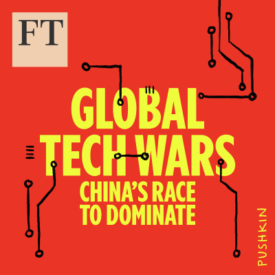 episode China’s Race to Dominate: Listen to Global Tech Wars artwork