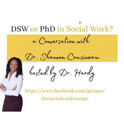 episode DSW or PhD in Social Work? Tips from Dr. Shannon Cousineau, hosted by Dr. Veronica Hardy artwork