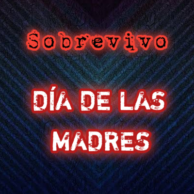 episode Dia de las madres - sobrevivo #8 artwork